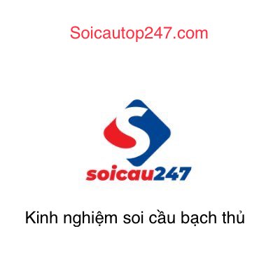 Kinh -nghiem -soi -cau -bach -thu -247 -mien -bac